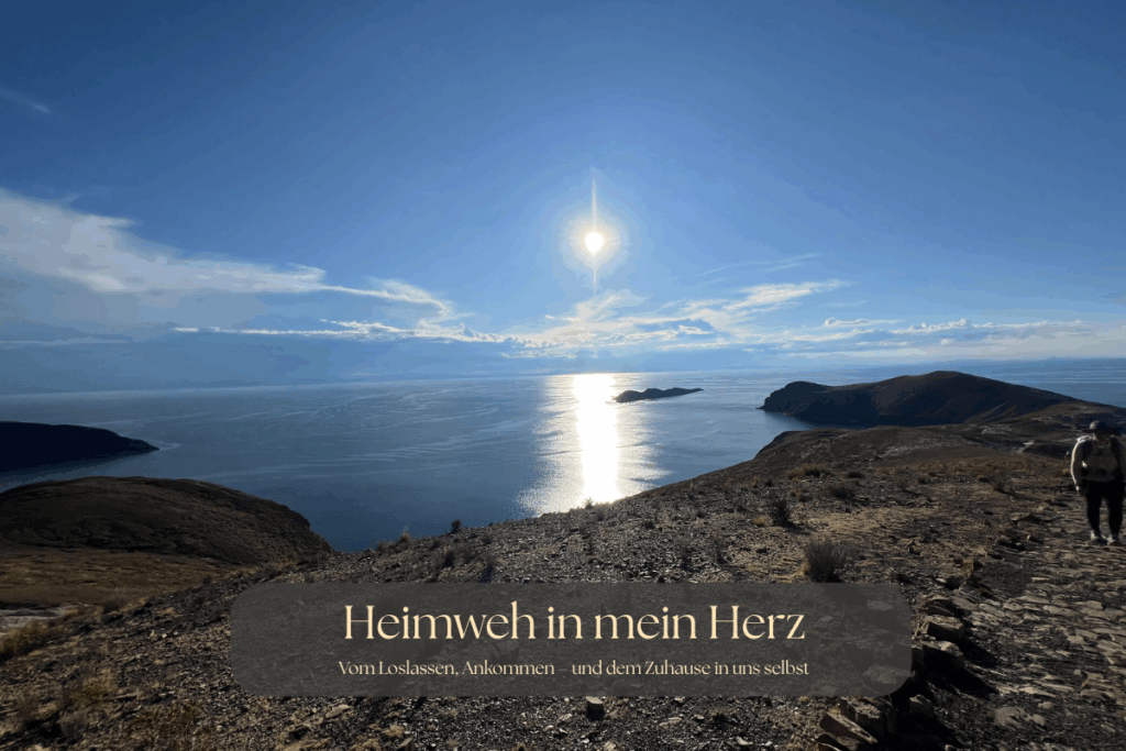 Heimweh in mein Herz Vom Loslassen, Ankommen – und dem Zuhause in uns selbst
